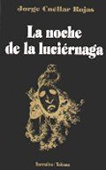 "La noche de la luci�rnaga", Jorge Cu�llar Rojas
