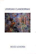 "Liturgias clandestinas", Roc�o Uchofen