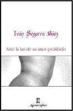 �Ante la luz de un amor prohibido�, de Iv�n Segarra B�ez