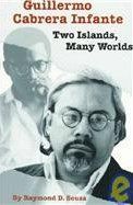 �Guillermo Cabrera Infante. Two islands, many worlds�, Raymond D. Sousa