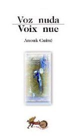 �Voz nuda / Voix Nue�, de Anouk Guin�