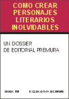 �C�mo crear personajes inolvidables�, dossier de Editorial Premura
