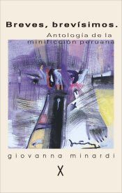 &ldquo;Breves, brev&iacute;simos. Antolog&iacute;a de la minificci&oacute;n peruana&rdquo;, de Giovanna Minardi