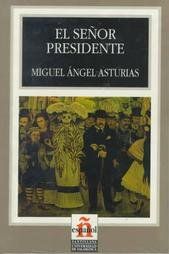 &ldquo;El Se&ntilde;or Presidente&rdquo;, de Miguel &Aacute;ngel Asturias