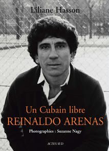 &ldquo;Un cubain libre, Reinaldo Arenas&rdquo;, de Liliane Hasson