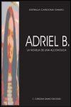 &ldquo;Adriel B., la novela de una alcoh&oacute;lica&rdquo;, de Estrella Cardona Gamio
