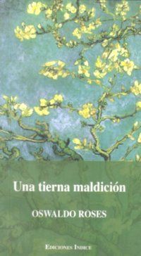 &ldquo;Una tierna maldici&oacute;n&rdquo;, de Oswaldo Roses