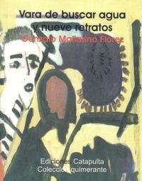 &ldquo;Vara de buscar agua y Nueve retratos&rdquo;, de Gonzalo Mallarino Fl&oacute;rez