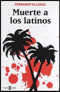 &ldquo;Muerte a los latinos&rdquo;, de Fernando Villegas