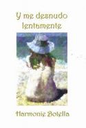 &ldquo;Y me desnudo lentamente&rdquo;, de Harmonie Botella