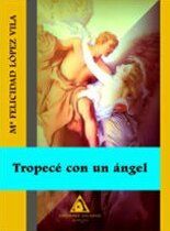 &ldquo;Tropec&eacute; con un &aacute;ngel&rdquo;, de Felicidad L&oacute;pez Vila