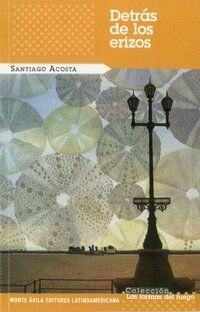 &ldquo;Detr&aacute;s de los erizos&rdquo;, de Santiago Acosta