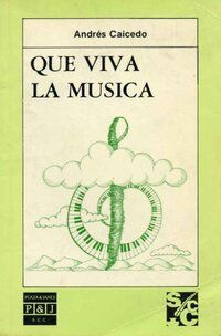 &ldquo;&iexcl;Que viva la m&uacute;sica!&rdquo;, de Andr&eacute;s Caicedo