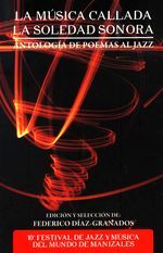 &ldquo;La m&uacute;sica callada. La soledad sonora. Antolog&iacute;a de poemas al jazz&rdquo;, compilada por Federico D&iacute;az-Granados