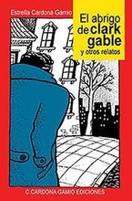 &ldquo;El abrigo de Clark Gable y otros relatos&rdquo;, de Estrella Cardona Gamio