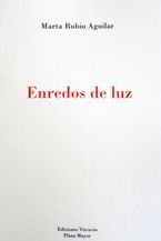 &ldquo;Enredos de luz&rdquo;, de Marta Rubio Aguilar
