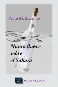&ldquo;Nunca llueve sobre el S&aacute;hara&rdquo;, de Pedro M. Mart&iacute;nez