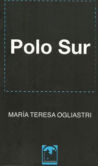 &ldquo;Polo Sur&rdquo;, de Mar&iacute;a Teresa Ogliastri