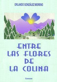 &ldquo;Entre las flores de la colina&rdquo;, de Orlando Gonz&aacute;lez Moreno