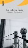 &ldquo;La belleza bruta&rdquo;, de Francisco Font Acevedo