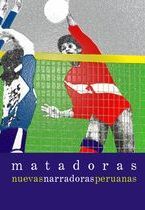 �Matadoras; nuevas narradoras peruanas�, antolog�a coordinada por �lvaro Lasso