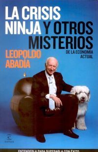&ldquo;La crisis ninja y otros misterios de la econom&iacute;a actual&rdquo;, de Leopoldo Abad&iacute;a