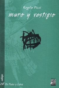 &ldquo;Muro y vestigio&rdquo;, de Rogelio Pizzi