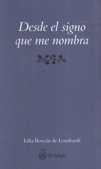 &ldquo;Desde el signo que me nombra&rdquo;, de Lilia Bosc&aacute;n de Lombardi