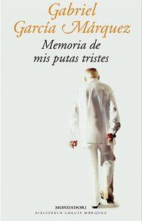 &ldquo;Memoria de mis putas tristes&rdquo;, de Gabriel Garc&iacute;a M&aacute;rquez
