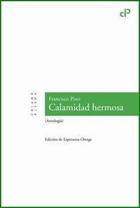 &ldquo;Calamidad hermosa&rdquo;, antolog&iacute;a po&eacute;tica de Francisco Pino a cargo de Esperanza Ortega