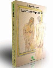 &ldquo;La contemplaci&oacute;n&rdquo;, de Edgar Borges