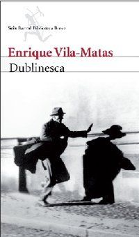 &ldquo;Dublinesca&rdquo;, de Enrique Vila-Matas