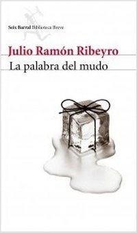 &ldquo;La palabra del mudo&rdquo;, de Julio Ram&oacute;n Ribeyro