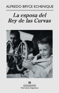 &ldquo;La esposa del Rey de las Curvas&rdquo;, de Alfredo Bryce Echenique