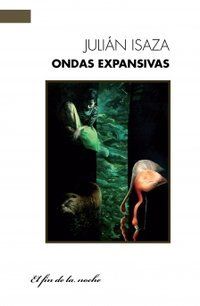 &ldquo;Ondas expansivas&rdquo;, de Juli&aacute;n Isaza