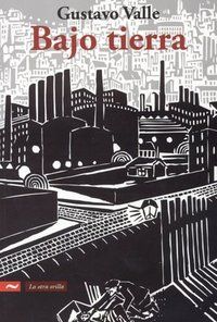 &ldquo;Bajo tierra&rdquo;, de Gustavo Valle