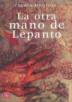 �La otra mano de Lepanto�, de Carmen Boullosa