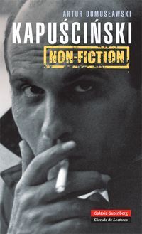 &ldquo;Kapuściński non fiction&rdquo;, de Artur Domosławski