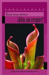 &ldquo;&iexcl;Alto, no respire!&rdquo;, de Iliana G&oacute;mez Berbes&iacute;