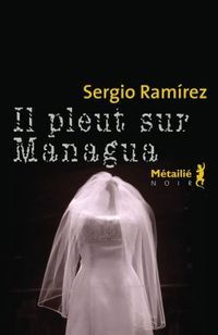 &ldquo;Il pleut sur Managua&rdquo;, versi&oacute;n en franc&eacute;s de &ldquo;El cielo llora por m&iacute;&rdquo;, de Sergio Ram&iacute;rez