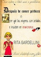 &ldquo;Despu&eacute;s de comer perdices o Por qu&eacute; las mujeres son boludas e insisten en enamorarse...&rdquo;, de Rita Gardellini