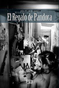 &ldquo;El regalo de Pandora&rdquo;, de H&eacute;ctor Torres