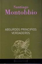 &ldquo;Absurdos principios verdaderos&rdquo;, de Santiago Montobbio