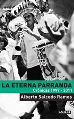 &ldquo;La eterna parranda&rdquo;, de Alberto Salcedo Ramos