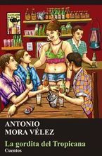 �La gordita del Tropicana�, de Antonio Mora V�lez