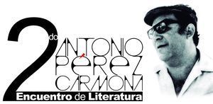 II Encuentro de Literatura &ldquo;Antonio P&eacute;rez Carmona&rdquo;