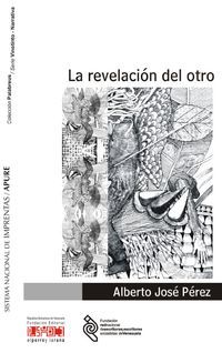 &ldquo;La revelaci&oacute;n del otro&rdquo;, de Alberto Jos&eacute; P&eacute;rez