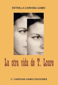 &ldquo;La otra vida de T. Loure&rdquo;, de Estrella Cardona Gamio