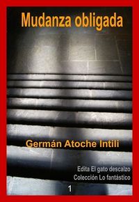 &ldquo;Mudanza obligada&rdquo;, de Germ&aacute;n Atoche Intili