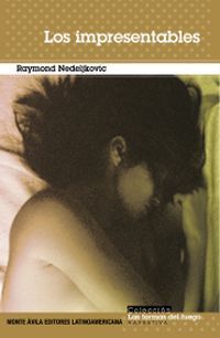 &ldquo;Los impresentables&rdquo;, de Raymond Nedeljkovic